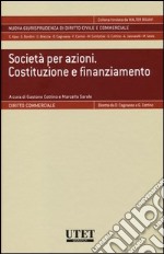 Società per azioni. Costituzione e finanziamento. Con aggiornamento online libro