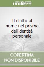 Il diritto al nome nel prisma dell'identità personale libro