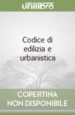 Codice di edilizia e urbanistica libro