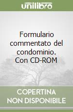 Formulario commentato del condominio. Con CD-ROM libro