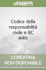 Codice della responsabilità civile e RC auto libro