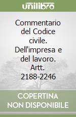 Commentario del Codice civile. Dell'impresa e del lavoro. Artt. 2188-2246 libro