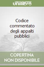 Codice commentato degli appalti pubblici libro