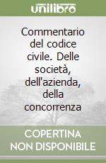 Commentario del codice civile. Delle società, dell'azienda, della concorrenza libro