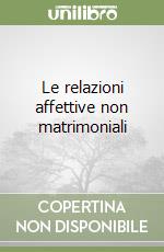 Le relazioni affettive non matrimoniali libro