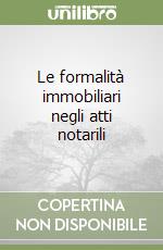 Le formalità immobiliari negli atti notarili