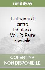 Istituzioni di diritto tributario. Vol. 2: Parte speciale libro