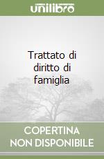 Trattato di diritto di famiglia libro