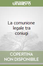 La comunione legale tra coniugi libro