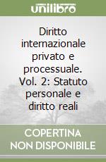 Diritto internazionale privato e processuale. Vol. 2: Statuto personale e diritto reali libro