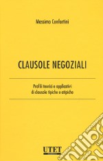 Clausole negoziali. Profili teorici e applicativi di clausole tipiche e atipiche. Vol. 1 libro