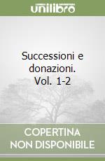 Successioni e donazioni. Vol. 1-2 libro