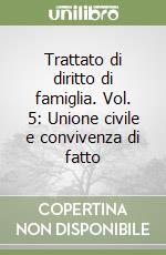 Trattato di diritto di famiglia. Vol. 5: Unione civile e convivenza di fatto libro