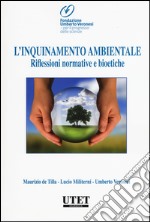 L'inquinamento ambientale. Riflessioni normative e bioetiche libro