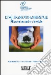 L'inquinamento ambientale. Riflessioni normative e bioetiche libro