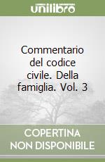 Commentario del codice civile. Della famiglia. Vol. 3 libro