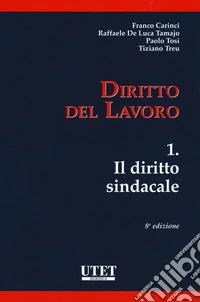 Diritto del lavoro. Vol. 1: Il diritto sindacale