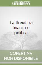 La Brexit tra finanza e politica libro