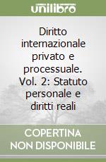 Diritto internazionale privato e processuale. Vol. 2: Statuto personale e diritti reali libro