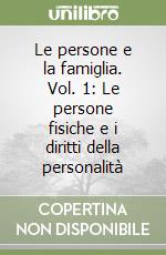 Le persone e la famiglia. Vol. 1: Le persone fisiche e i diritti della personalità libro