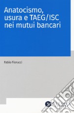 Anatocismo, usura e Taeg/Isc nei mutui bancari libro