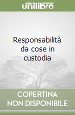 Responsabilità da cose in custodia