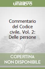 Commentario del Codice civile. Vol. 2: Delle persone libro