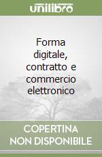 Forma digitale, contratto e commercio elettronico libro