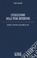 L'esecuzione delle pene detentive. Metodo e studi per la soluzione dei casi