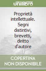 Proprietà intellettuale. Segni distintivi, brevetti, diritto d'autore libro