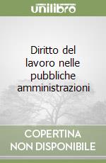 Diritto del lavoro nelle pubbliche amministrazioni libro