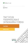 Trattato di psicopatologia e di psichiatria forensi. Nuova ediz. libro di Fornari Ugo