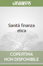 Sanità finanza etica libro
