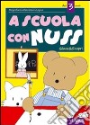 A scuola con Nuss dai 3 anni libro