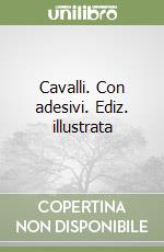 Cavalli. Con adesivi. Ediz. illustrata libro