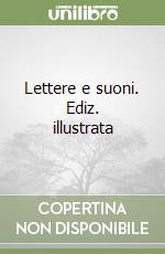 Lettere e suoni. Ediz. illustrata libro