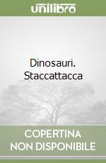 Dinosauri. Staccattacca libro