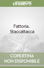 Fattoria. Staccattacca libro