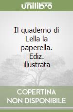 Il quaderno di Lella la paperella. Ediz. illustrata libro