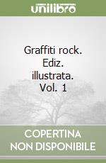 Graffiti rock. Ediz. illustrata. Vol. 1 libro