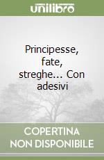 Principesse, fate, streghe... Con adesivi libro