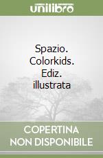 Spazio. Colorkids. Ediz. illustrata libro