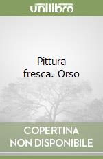 Pittura fresca. Orso libro