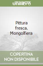 Pittura fresca. Mongolfiera libro