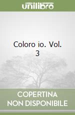 Coloro io. Vol. 3 libro