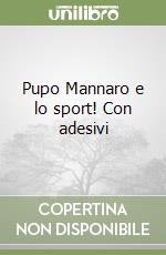 Pupo Mannaro e lo sport! Con adesivi libro