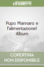 Pupo Mannaro e l'alimentazione! Album libro