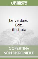 Le verdure. Ediz. illustrata libro