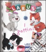 I gattini. Ediz. illustrata libro