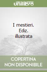 I mestieri. Ediz. illustrata libro